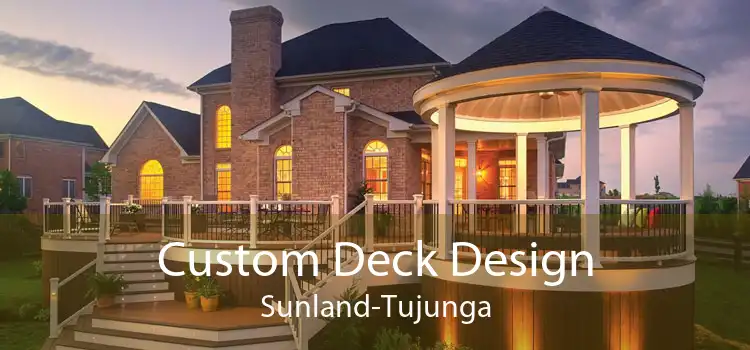 Custom Deck Design Sunland-Tujunga