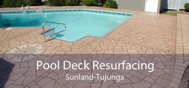 Pool Deck Resurfacing Sunland-Tujunga