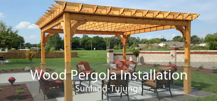 Wood Pergola Installation Sunland-Tujunga